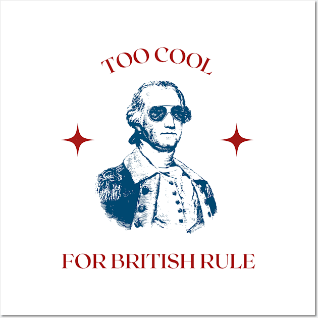 Too Cool For British Rule Wall Art by RevolutionOnYou